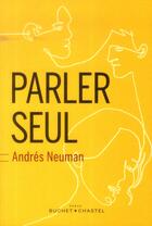 Couverture du livre « Parler seul » de Andres Neuman aux éditions Buchet Chastel