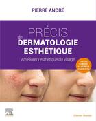 Couverture du livre « Précis de dermatologie esthétique : améliorer l'esthétique du visage » de Pierre Andre aux éditions Elsevier-masson