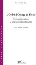 Couverture du livre « L'ordre d'Orange en Ulster ; commémorations d'une histoire protestante » de Anne Nicolle-Blaya aux éditions L'harmattan