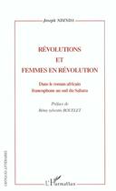 Couverture du livre « Révolutions et femmes en révolution ; dans le roman africain francophone au sud du Sahara » de Joseph Ndinda aux éditions Editions L'harmattan