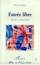 Couverture du livre « ENTRÉE LIBRE : Nouvelles de l'Océan Indien » de Maryvette Balcou aux éditions Editions L'harmattan