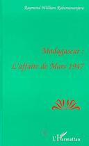 Couverture du livre « Madagascar ; l'affaire de mars 1947 » de Raymond William Rabemananjara aux éditions Editions L'harmattan