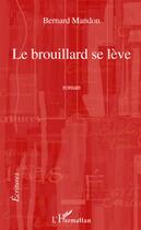 Couverture du livre « Le brouillard se lève » de Bernard Mandon aux éditions L'harmattan