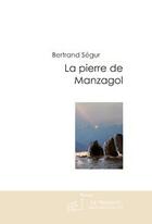 Couverture du livre « La pierre de Manzagol » de Segur-B aux éditions Le Manuscrit