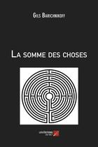 Couverture du livre « La somme des choses » de Gils Barichnikoff aux éditions Editions Du Net