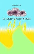 Couverture du livre « Edgar t.1 ; le fabuleux destin d'Edgar » de Clemence Bajeux aux éditions Books On Demand