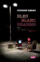 Couverture du livre « Bleu blanc Brahms » de Youssef Abbas aux éditions Jacqueline Chambon