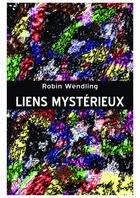 Couverture du livre « Liens mysterieux » de Robin Wendling aux éditions Editions Edilivre