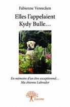 Couverture du livre « Elles l'appelaient Kydy Bulle ... » de Fabienne Vereecken aux éditions Edilivre