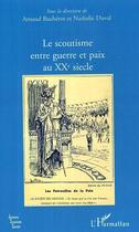 Couverture du livre « Le scoutisme entre guerre et paix au xxe siecle » de Duval/Bauberot aux éditions Editions L'harmattan