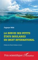 Couverture du livre « La survie des petits états insulaires en droit international » de Fagueye Wele aux éditions L'harmattan
