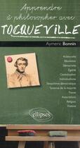 Couverture du livre « Apprendre à philosopher avec : Tocqueville » de Aymeric Bonnin aux éditions Ellipses