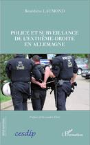Couverture du livre « Police et surveillance de l'extrême-droite en Allemagne » de Benedicte Laumond aux éditions L'harmattan