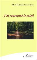 Couverture du livre « J'ai rencontré le soleil » de Made Jarry aux éditions L'harmattan