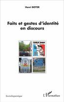 Couverture du livre « Faits et gestes d'identité en discours » de Henri Boyer aux éditions L'harmattan