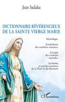 Couverture du livre « Dictionnaire glorieux de la Sainte Vierge Marie » de Jean Sadaka aux éditions L'harmattan