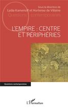 Couverture du livre « L'empire : centre et périphéries » de Lydia Kamenoff et Hortense De Villaine aux éditions L'harmattan