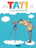 Couverture du livre « Tati et le film sans fin » de Arnaud Le Gouefflec et Olivier Supiot aux éditions Glenat