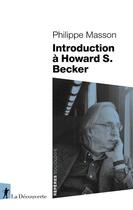 Couverture du livre « Introduction à Howard S. Becker » de Philippe Masson aux éditions La Decouverte