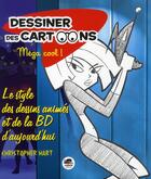 Couverture du livre « Dessiner les cartoons mega cool » de Christopher Hart aux éditions Oskar