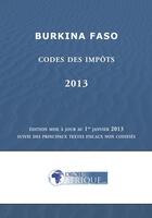 Couverture du livre « Burkina Faso, Codes des impots 2013 » de Droit-Afrique aux éditions Droit-afrique.com