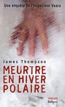 Couverture du livre « Meurtre en hiver polaire » de James Thompson aux éditions Balland