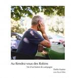 Couverture du livre « Au rendez-vous des robins : vie d'un bistrot de campagne » de Pascal Dibie et Emilie Hautier aux éditions Creaphis