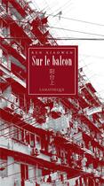 Couverture du livre « Sur le balcon » de Ren Xiaowen aux éditions Asiatheque