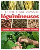 Couverture du livre « Le guide terre vivante des légumineuses » de Pascal Aspe aux éditions Terre Vivante