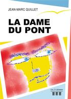 Couverture du livre « La dame du pont » de Jean-Marc Quillet aux éditions Les Trois Colonnes
