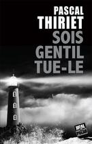 Couverture du livre « Sois gentil tue le » de Pascal Thiriet aux éditions Jigal