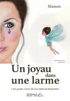 Couverture du livre « Un joyau dans une larme ainsi que ton guide 7 jours de ma méthode Bodyshine » de Manon aux éditions Saint Honore Editions