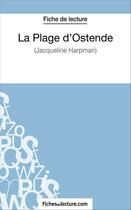 Couverture du livre « La plage d'Ostende de Jacqueline Harpman : analyse complète de l'½uvre » de Gregory Jaucot aux éditions Fichesdelecture.com