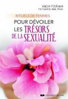 Couverture du livre « Rituels de femmes pour dévoiler les trésors de la sexualité » de Maeva Poornima et Bibbie Friman aux éditions Courrier Du Livre