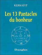 Couverture du livre « 13 pantacles du bonheur » de De Kersaint Jean-Pol aux éditions Dangles
