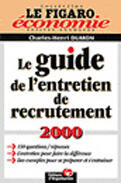 Couverture du livre « Le Guide De L'Entretien De Recrutement 2000 » de Charles-Henri Dumon aux éditions Organisation