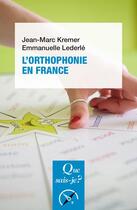 Couverture du livre « L'orthophonie en France (9e édition) » de Jean-Marc Kremer et Emmanuel Lederle aux éditions Que Sais-je ?