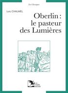 Couverture du livre « Oberlin, le pasteur des lumières » de Loic Chalmel aux éditions La Nuee Bleue