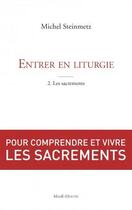 Couverture du livre « Entrer en liturgie t.2 ; les sacrements » de Michel Steinmetz aux éditions Mame