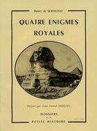 Couverture du livre « Quatre énigmes royales » de Henry De Servignat aux éditions Nel
