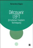 Couverture du livre « Découvrir ; l'EFT (emotional freedom techniques) » de Genevieve Gagos aux éditions Intereditions