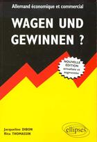 Couverture du livre « Wagen und gewinnen ? allemand economique et commercial » de Thomassin/Dibon aux éditions Ellipses