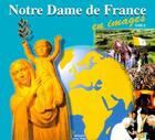 Couverture du livre « Notre Dame De France En Images Tome B » de Confrerie Notre-Dame aux éditions Tequi