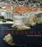 Couverture du livre « Dubrovnik ; l'ancienne Raguse » de Jean-Christophe Dartoux et Nada Grujic aux éditions Actes Sud