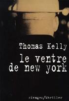 Couverture du livre « Le ventre de New York » de Thomas Kelly aux éditions Rivages