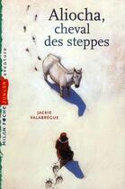 Couverture du livre « Aliocha, cheval des steppes » de Valabregue-J aux éditions Milan