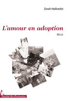 Couverture du livre « L'amour en adoption » de Zorah Malfondet aux éditions Societe Des Ecrivains