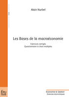 Couverture du livre « Les bases de la macroéconomie : Exercices corrigés, Questionnaire à choix multiples » de Alain Nurbel aux éditions Publibook