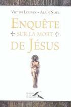Couverture du livre « Enquete Sur La Mort De Jesus » de L Alain Noe et Victor Loupan aux éditions Presses De La Renaissance