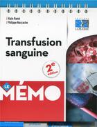 Couverture du livre « Mémo transfusion sanguine » de Alain Rame et Philippe Naccache aux éditions Lamarre